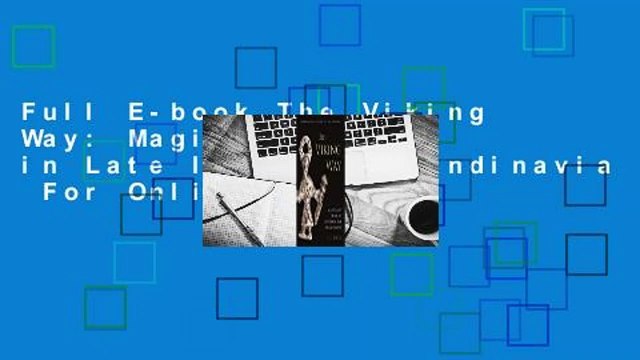 Full E-book The Viking Way: Magic and Mind in Late Iron Age Scandinavia For Online