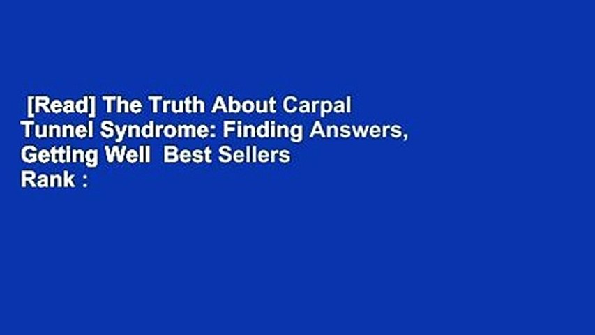 [Read] The Truth About Carpal Tunnel Syndrome: Finding Answers, Getting Well  Best Sellers Rank :