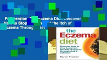 Full version  The Eczema Diet: Discover How to Stop and Prevent the Itch of Eczema Through Diet