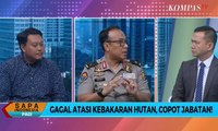 Dialog- Gagal atasi Kebakaran Hutan, Copot Jabatan! (2)