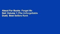 About For Books  Forget Me Not: Volume 1 (The Unforgettable Duet)  Best Sellers Rank : #5
