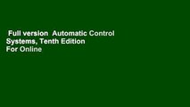 Full version  Automatic Control Systems, Tenth Edition  For Online