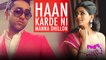 Haan Karde Ni | Manna Dhillon | New Punjabi Song 2019 | Japas Music