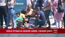 Güle Oynaya Denize Girdi, Cesedi Çıktı