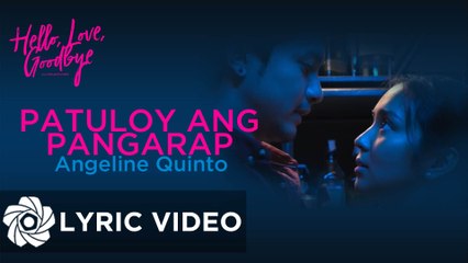 Angeline Quinto - Patuloy Ang Pangarap "Hello, Love, Goodbye" | Lyrics