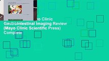 Full version  Mayo Clinic Gastrointestinal Imaging Review (Mayo Clinic Scientific Press) Complete