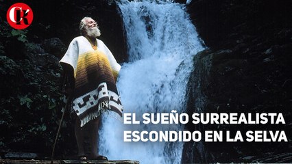 El sueño surrealista escondido en la selva