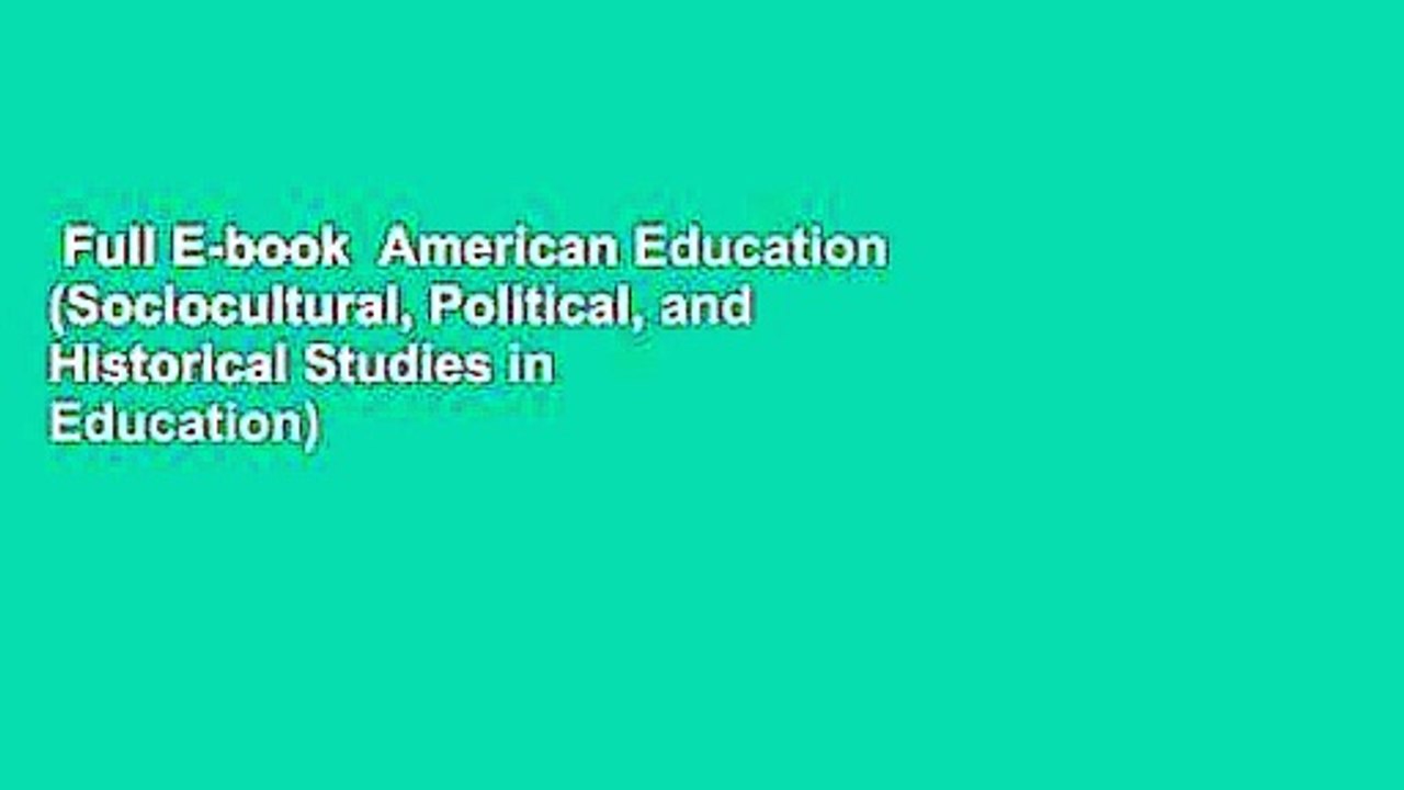 Full E-book  American Education (Sociocultural, Political, and Historical Studies in Education)