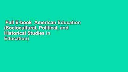 Full E-book  American Education (Sociocultural, Political, and Historical Studies in Education)