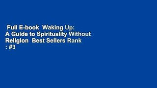 Full E-book  Waking Up: A Guide to Spirituality Without Religion  Best Sellers Rank : #3
