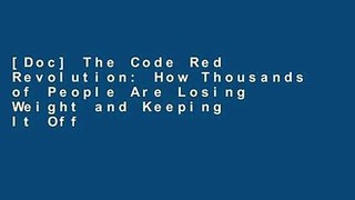 [Doc] The Code Red Revolution: How Thousands of People Are Losing Weight and Keeping It Off