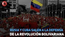 Rusia y Cuba salen a la defensa de la Revolución Bolivariana