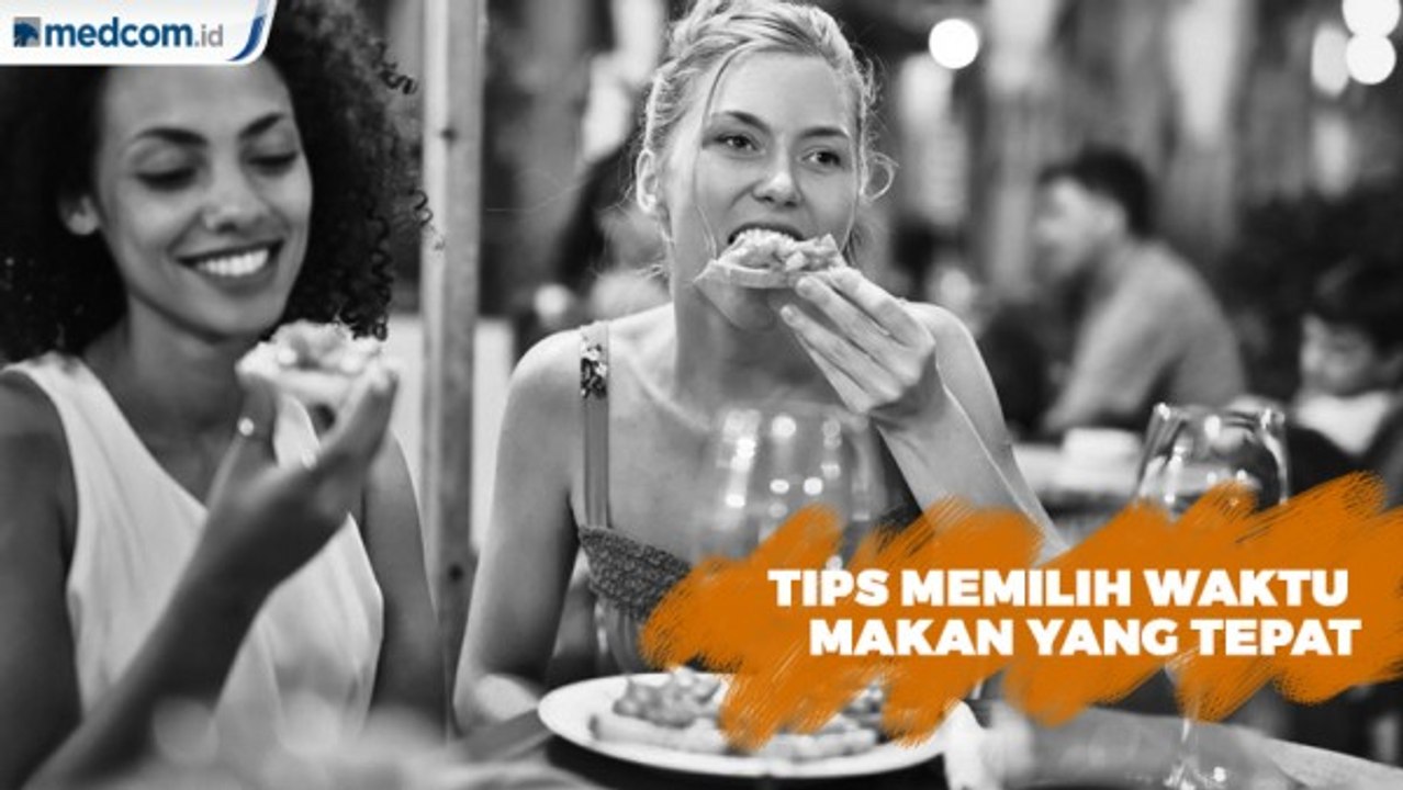 Tips Memilih Waktu Makan yang Tepat