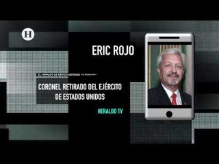 Todo el mundo quiere echarle la culpa a Trump: Eric Rojo, coronel retirado