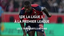 Transferts - De la Ligue 1 à la Premier League, les 5 transferts à retenir