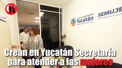 Crean en Yucatán Secretaría para atender a las mujeres
