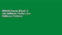 [READ] House Blood: A Joe DeMarco Thriller (Joe DeMarco Thrillers)