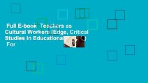 Full E-book  Teachers as Cultural Workers (Edge, Critical Studies in Educational Theory)  For