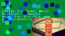 [Read] The Power Meter Handbook: A User's Guide for Cyclists and Triathletes  For Trial