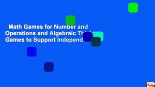 Math Games for Number and Operations and Algebraic Thinking: Games to Support Independent