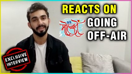 Abhishek Verma Aka Aditya REACTS On Yeh Hai Mohabbatein Going Off Air | EXCLUSIVE
