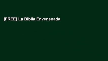 [FREE] La Biblia Envenenada