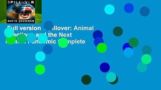 Full version  Spillover: Animal Infections and the Next Human Pandemic Complete