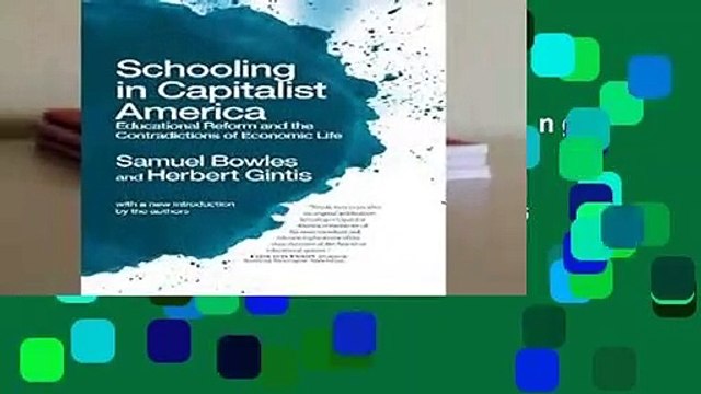 Full version Schooling in Capitalist America: Educational Reform and the Contradictions of