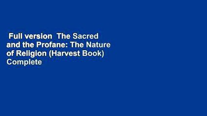 Full version  The Sacred and the Profane: The Nature of Religion (Harvest Book) Complete