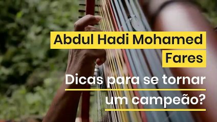 Abdul Hadi Mohamed Fares | Dicas para se tornar campeão