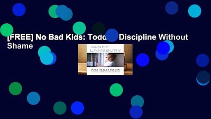 [FREE] No Bad Kids: Toddler Discipline Without Shame