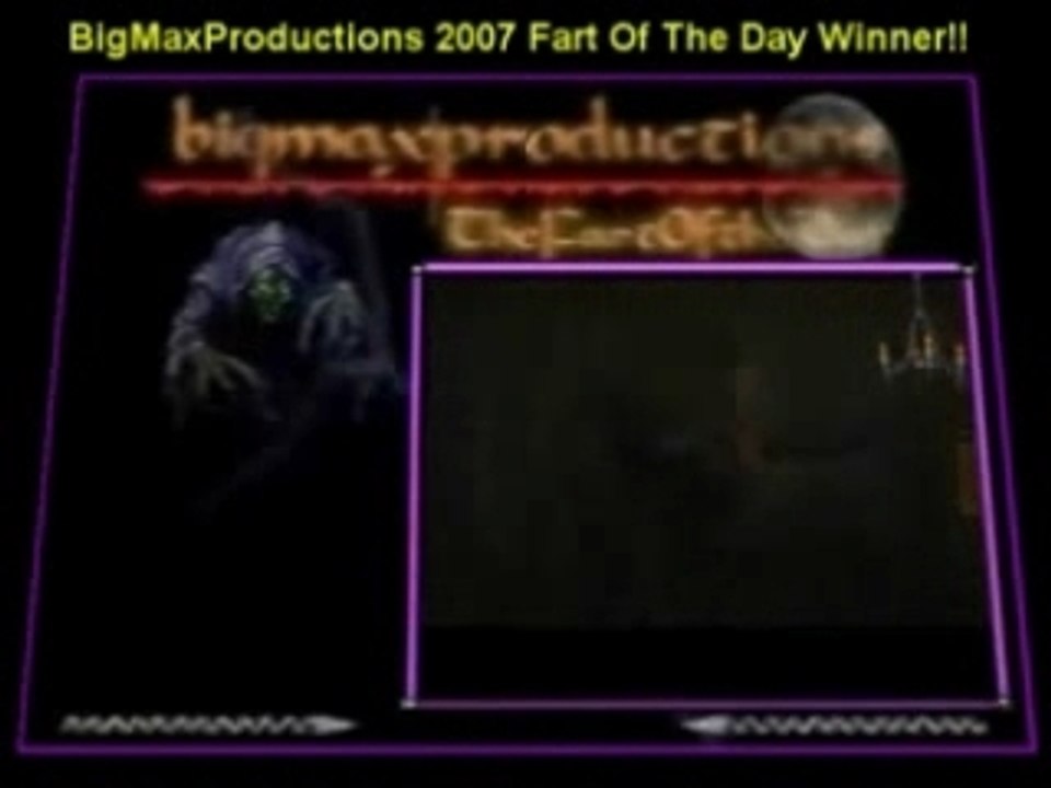 Big Max Productions Fart Of The Day 2007 Winner!