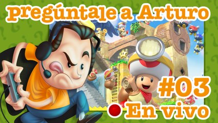 Captain Toad: Treasure Tracker #03 | Pregúntale a Arturo en Vivo (01/08/2019)