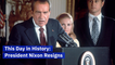 When President Nixon Resigned