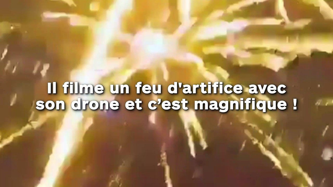 Il filme un feu d'artifice avec  son drone et c’est magnifique !