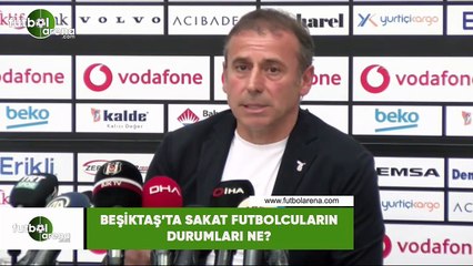 Beşiktaş'ta sakat futbolcuların son durumları ne?