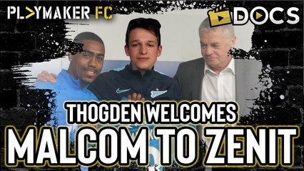 Docs | Thogden welcomes Malcom to Zenit - АНОНС МАЛКОЛЬМА В ЗЕНИТ
