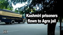 Kashmiri prisoners flown to Agra jail