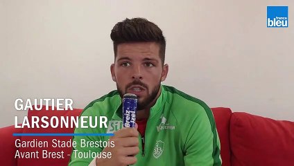 Gautier Larsonneur avant Brest - Toulouse