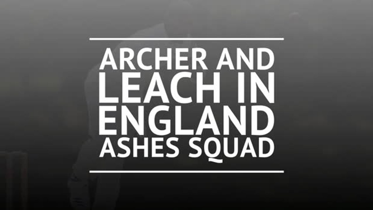 Archer and Leach in England Ashes squad