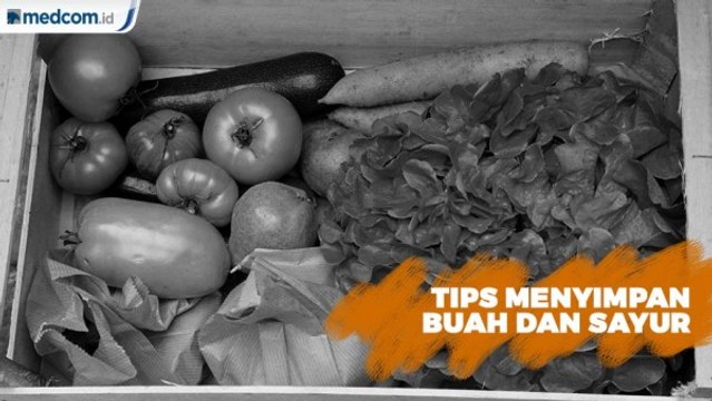 Begini Tips Menyimpan Buah dan Sayur