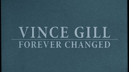 Vince Gill - Forever Changed