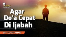 Agar Doa Cepat Terkabul_- Ustadz Hanan Attaki, Lc