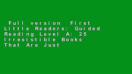 Full version  First Little Readers: Guided Reading Level A: 25 Irresistible Books That Are Just