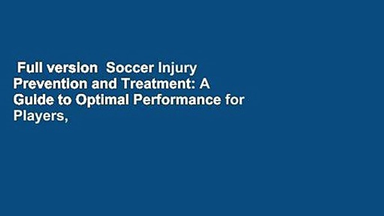 Full version Soccer Injury Prevention and Treatment A Guide to Optimal