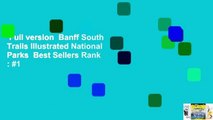 Full version  Banff South Trails Illustrated National Parks  Best Sellers Rank : #1