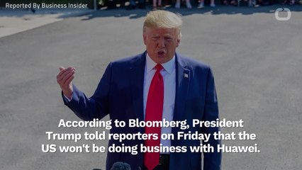 Trump Says US Will Not Do Business With Huawei