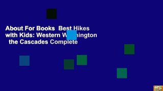 About For Books  Best Hikes with Kids: Western Washington   the Cascades Complete