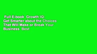 Full E-book  Growth IQ: Get Smarter about the Choices That Will Make or Break Your Business  Best