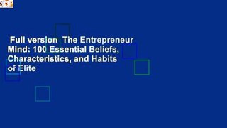 Full version  The Entrepreneur Mind: 100 Essential Beliefs, Characteristics, and Habits of Elite